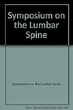 Symposium on the lumbar spine, Rancho Mirage, California, November, 1979