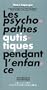 Les psychopathes autistiques pendant l'enfance (Collection les empecheurs de penser en rond) (French Edition)