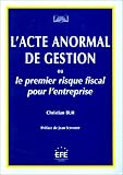 Revue Formation Entreprise  / L'Acte anormal de gestion ou le Premier risque fiscal pour l'entreprise