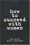 How to Succeed with Women How to Succeed with Women