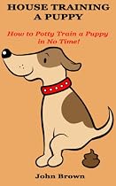 Click to Download Free Kindle Book -> House Training a Puppy: How to Potty Train a Puppy in No Time!