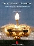 Dangerous Energy: The Archaeology of Gunpowder and Military Explosives Manufacture (English Heritage)