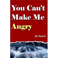 You Can't Make Me Angry