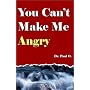 You Can't Make Me Angry