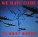 Anklicken zum Vergrößeren: Pouppée Fabrikk - We Have Come to Drop Bombs (Audio CD)