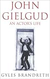 John Gielgud : an actor's life