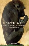 Darwin & Co.: Eine Geschichte Der Biologie in Portraits