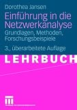 Einführung in die Netzwerkanalyse: Grundlagen, Methoden, Forschungsbeispiele