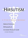 Hirsutism - A Medical Dictionary, Bibliography, and Annotated Research Guide to Internet References