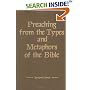 Preaching from the Types and Metaphors of the Bible: A History of Biblical Preaching from the Old Testament to the Modern Era (Kregel Reprint Library)