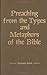 Preaching from the Types and Metaphors of the Bible: A History of Biblical Preaching from the Old Testament to the Modern Era (Kregel Reprint Library) (Kregel Reprint Library)
