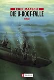 Die U-Boot-Falle: Roman - Erik Maasch