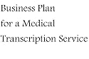Business Plan for a Medical Transcription Service (Fill-in-the-Blank Business Plan for a Medical Transcription Service)