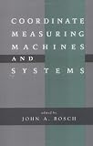 Coordinate Measuring Machines and Systems (Manufacturing Engineering and Materials Processing ; 42)