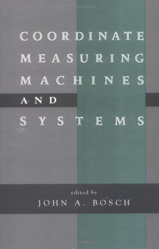 Coordinate Measuring Machines and Systems (Manufacturing Engineering and Materials Processing ; 42)