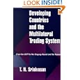Developing Countries And The Multilateral Trading System: From The Gatt To The Uruguay Round And The Future by T. N. Srinivasan