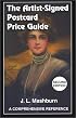 The Artist-Signed Postcard Price Guide, Second Edition: A Comprehensive Reference