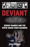 Deviant : Jeremy Bamber and the White House Farm murders