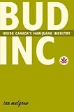 Bud Inc.: Inside Canada's Marijuana Industry