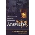 Aging Answers: Secrets to Successful Long-Term Care Planning, Caregiving, and Crisis Management by Valerie VanBooven