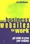 Small Business Websites That Work: Get Online to Grow Your Company
