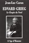 Edvard Grieg, le Chopin du nord : La...