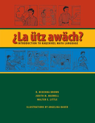 La �tz aw�ch?: Introduction to Kaqchikel Maya Language
