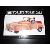 The World's Worst Cars : From Pioneering Failures to Multimillion Dollar Distasters