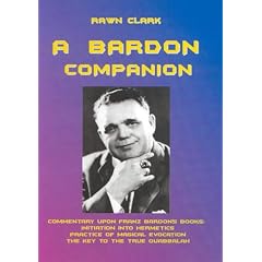 A Bardon Companion: Commentary Upon Franz Bardon's Books