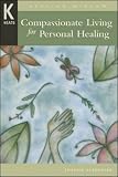 Compassionate Living for Personal Healing (Healing Wisdom)