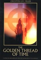 The Golden Thread of Time: A Voyage of Discovery into the Lost Knowledge of the Ancients