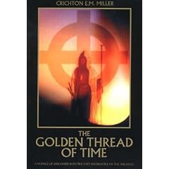 The Golden Thread of Time: A Voyage of Discovery into the Lost Knowledge of the Ancients