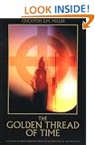 The Golden Thread of Time: A Voyage of Discovery into the Lost Knowledge of the Ancients