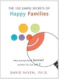 100 Simple Secrets of Happy Families: What Scientists Have Learned and How You Can Use It (100 Simple Secrets Series)