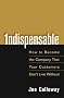 Indispensable: How To Become The Company That Your Customers Can't Live Without