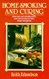 Home Smoking and Curing: How You Can Smoke-cure, Salt and Preserve Fish, Meat and Game