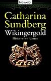 Wikingergold - Historischer Roman - Catharina Sundberg, Friederike Buchinger