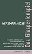 Das Glasperlenspiel: Versuch einer Lebensbeschreibung des Magister Ludi Josef Knecht samt Knechts hinterlassenen Schriften