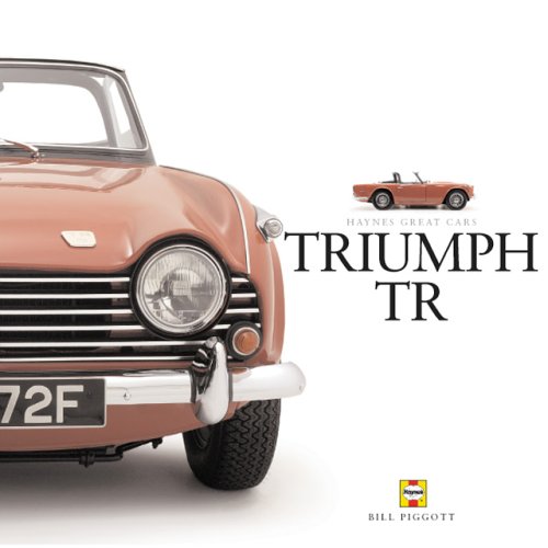 Triumph TR: TR2 to 6 - The Last of the Traditional Sports Cars (Haynes Great Cars Series)