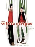 The White Stripes: Twenty First Century Blues