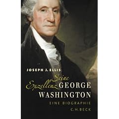 Seine Exzellenz George Washington: Eine Biographie