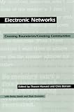 Electronic Networks: Crossing Boundaries/Creating Communities