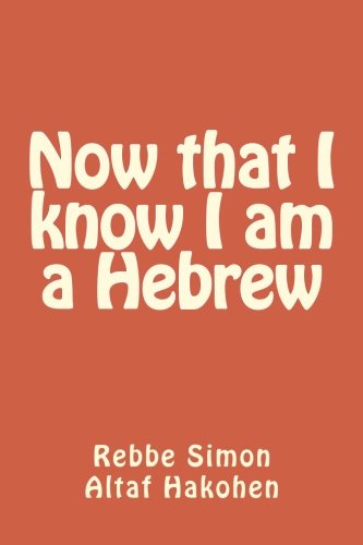 Now that I know I am a Hebrew