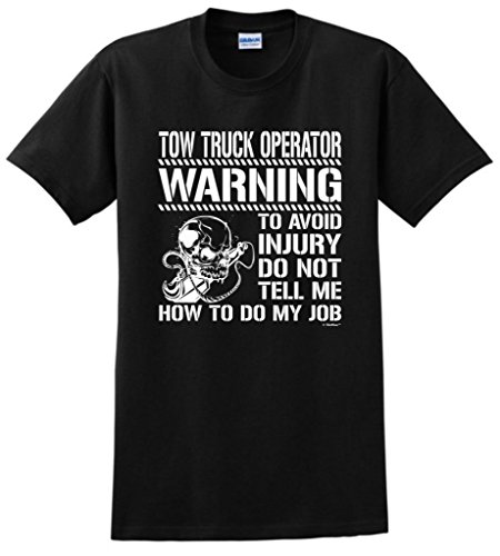 Dont Tell Me How to Do My Job Tow Truck Operator T-Shirt