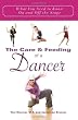 The Care and Feeding of a Dancer: What You Need to Know On and Off the Stage