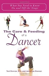 The Care and Feeding of a Dancer: What You Need to Know On and Off the Stage