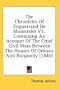 The Chronicles Of Enguerrand De Monstrelet V1: Containing An Account Of The Cruel Civil Wars Between The Houses Of Orleans And Burgundy (1840)