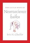 The Little Book of Neuroscience Haiku