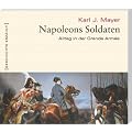 Napoleons Soldaten: Alltag in der Grande Arm�e