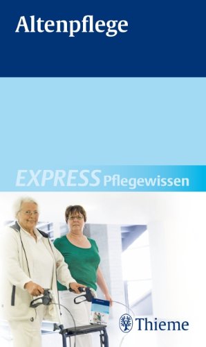 Thieme, Stuttgart Altenpflege: EXPRESS Pflegewissen